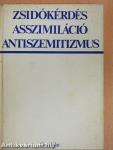 Zsidókérdés, asszimiláció, antiszemitizmus