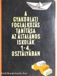 A gyakorlati foglalkozás tanítása az általános iskolák 1-4. osztályában