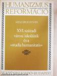 XVI. századi városi iskoláink és a »studia humanitatis«