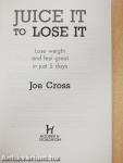 Juice it to Lose It!