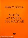 Mit ér az ember, ha magyar