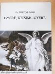 Gyere, kicsim!... Gyere!