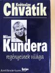 Milan Kundera regényeinek világa