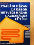 Családi házak, lakások, hétvégi házak gazdaságos fűtése