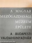 A Magyar Mezőgazdasági Múzeum épülete - a budapesti Vajdahunyadvár 