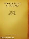 Hogyan éltek elődeink?