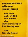 Permjakisches Wörterverzeichnis aus dem Jahre 1833 auf Grund der Aufzeichnungen F. A. Wolegows