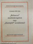 "Bérharcos" munkásmozgalom vagy "államépítő" szocializmus?