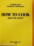 How to Cook Step by Step?