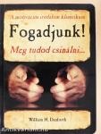 Fogadjunk! Meg tudod csinálni...