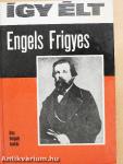 Így élt Engels Frigyes