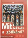 Mit kell tudni a gótikáról?