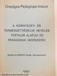 A környezet- és természetvédelmi nevelés tartalmi alapjai és pedagógiai módszerei (dedikált példány)