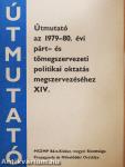 Útmutató az 1979-80. évi párt- és tömegszervezeti politikai oktatás megszervezéséhez XIV.