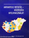 Anyanyelv, oktatás - közösségi nyelvhasználat