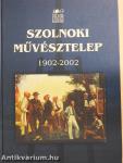 Szolnoki Művésztelep 1902-2002 (dedikált példány)