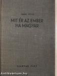 Mit ér az ember ha magyar