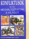 Konfliktusok, melyek megváltoztatták a világot