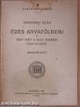 Édes anyaföldem! I-II.
