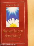 Unalom helyett életszentség!