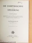 Die Dampfmaschine und ihre Steuerung