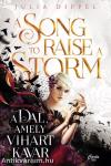 A Song to Raise a Storm - A dal, amely vihart kavar