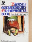 Bayrisch-österreichisches Schimpfwörterbuch
