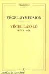 VÉGEL-SYMPOSION - VÉGEL LÁSZLÓ MŰVEIRŐL -