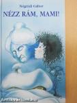 Nézz rám, mami!