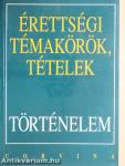 Érettségi témakörök, tételek - Történelem