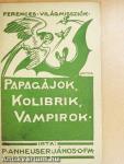 Papagájok, kolibrik, vampirok