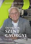 Én vagyok Szent-Györgyi III. rész