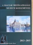 A Magyar Mezőgazdasági Múzeum közleményei 2013-2015