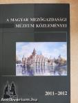 A Magyar Mezőgazdasági Múzeum közleményei 2011-2012