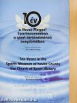10 év a Heves Megyei Sportmúzeumban a sport történelmének templomában (dedikált példány)