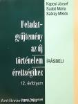 Feladatgyűjtemény az új történelem érettségihez - Írásbeli/12. évfolyam