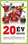 20 év, 20 meccs - Avagy Torghellétől Szoboszlaiig: mérlegen a magyar futball elmúlt két évtizede