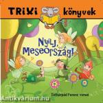 NYÍLJ, MESEORSZÁG! - TRIXI KÖNYVEK