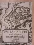 Evlia Cselebi török világutazó magyarországi utazásai 1660-1664