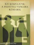 Így készüljünk a felvételi vizsgára kémiából
