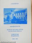 A százéves abaújszántói Ilosvai Selymes Péter Általános Iskola jubileumi évkönyve 2000-2001