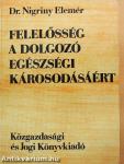 Felelősség a dolgozó egészségi károsodásáért