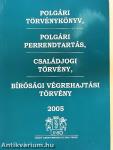 Polgári törvénykönyv, polgári perrendtartás, családjogi törvény, bírósági végrehajtási törvény 2005 