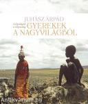 Gyerekek a nagyvilágból. A jégvilágtól a trópusokig