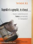 Engedd el a gyeplőt, és élvezd ...