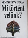 Mi történt velünk?