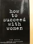 How to succeed with women