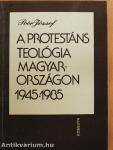 A protestáns teológia Magyarországon 1945-1985