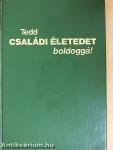 Tedd családi életedet boldoggá!