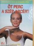 Öt perc a szép arcért